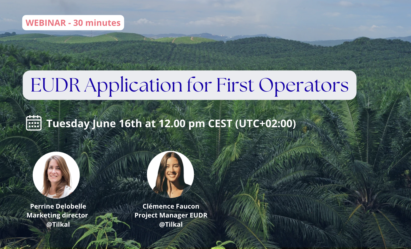 Poster of Tilkal's webinar EUDR application for first operators Poster of Tilkal's webinar EUDR application for first operators